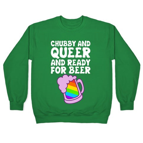 Chubby And Queer And Ready For Beer Crewneck Sweatshirt T-Shirts, Hoodie | PureTeeCo.com (Image 3)