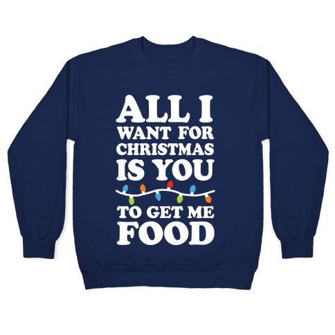 All I Want For Christmas Is You To Get Me Food Crewneck Sweatshirt T-Shirts, Hoodie | PureTeeCo.com (Image 4)