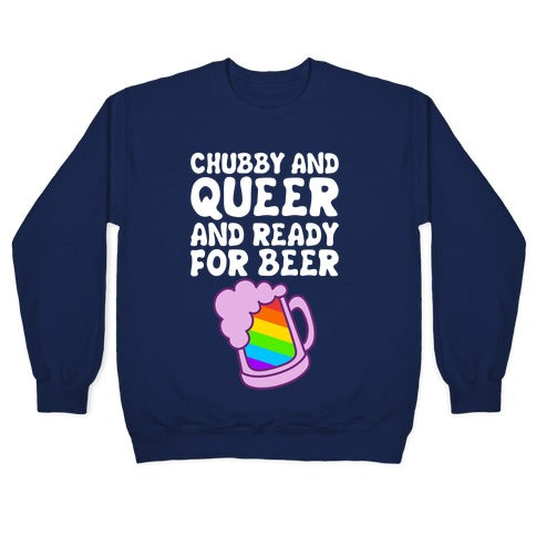 Chubby And Queer And Ready For Beer Crewneck Sweatshirt T-Shirts, Hoodie | PureTeeCo.com (Image 4)