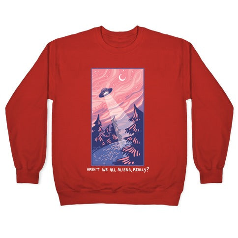 Aren't We All Aliens, Really? Crewneck Sweatshirt T-Shirts, Hoodie | PureTeeCo.com (Image 5)