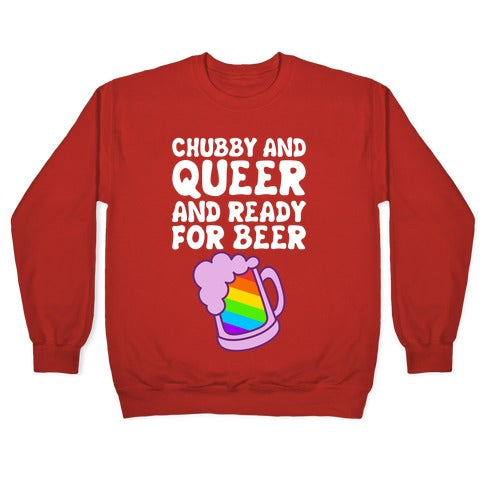 Chubby And Queer And Ready For Beer Crewneck Sweatshirt T-Shirts, Hoodie | PureTeeCo.com (Image 5)