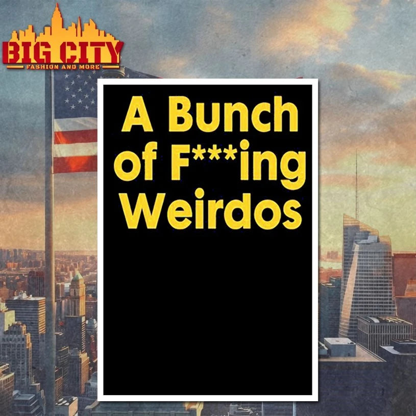 A Bunch Of Fucking Weirdos shirt