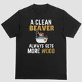 A CLEAN BEAVER ALWAYS GETS MORE WOOD, T Shirt Hoodie, Sweatshirt | PureTeeCo.com