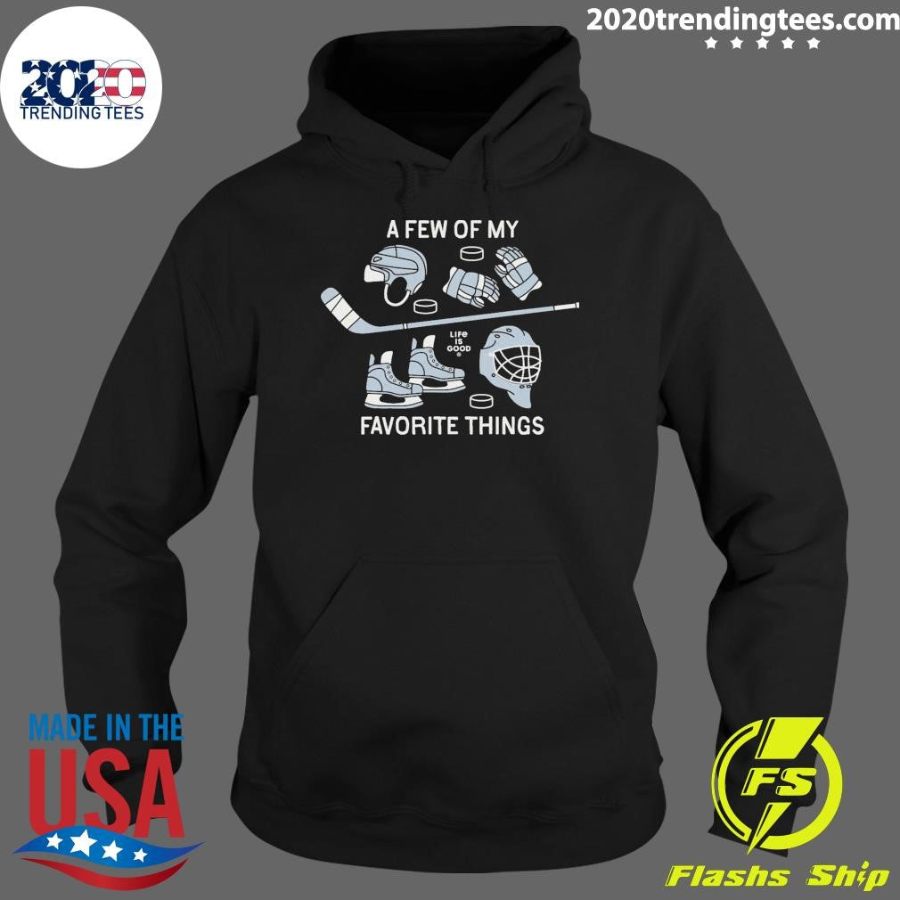 A Few of My Life Is Good Favorite Things Hockey Shirt