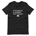 A Handshake is Available Upon Request - Severance Fan Tee Shirt (Black) Hoodie, Sweatshirt | PureTeeCo.com