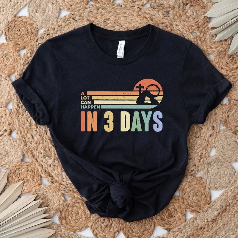 A Lot Can Happen In 3 Days Shirt, Retro Easter Day He Is Risen Jesus Cotton Menswear Hoodie, Sweatshirt | PureTeeCo.com