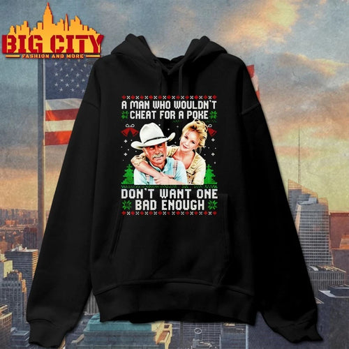 A Man who wouldn’t cheat for a poke don’t want one bad enough ugly Christmas shirt