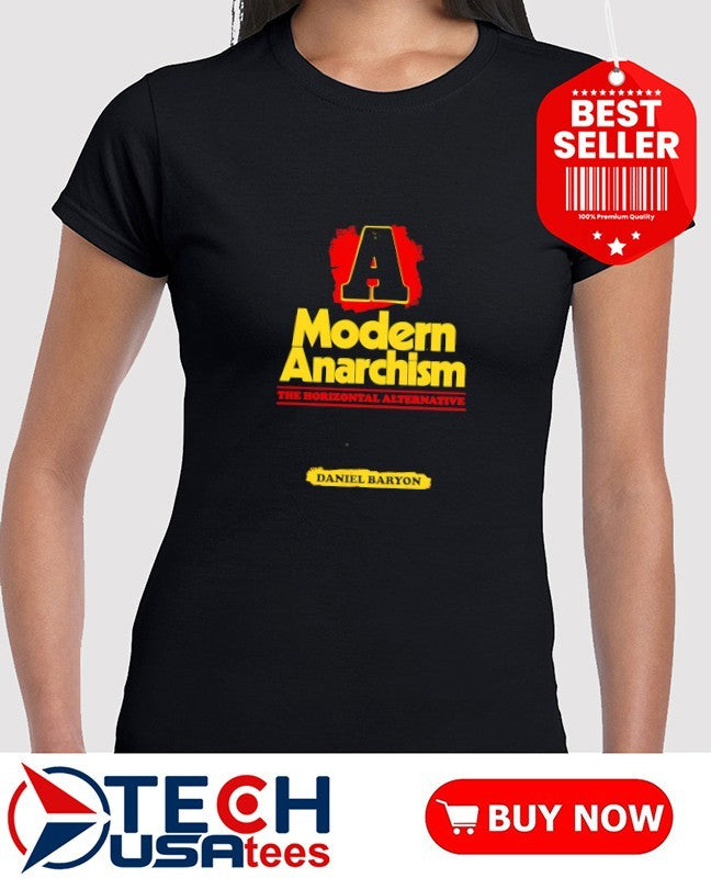 A Modern Anarchism The Horizontal Alternative Daniel Baryon shirt