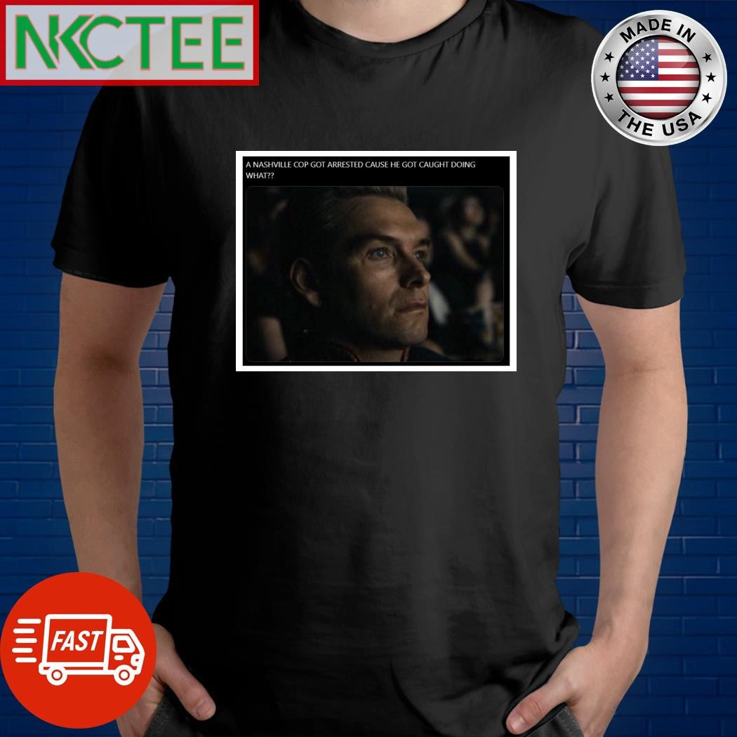 A Nashville Cop Got Arrested Because He Got Caught Doing What The Boys Homelander shirt