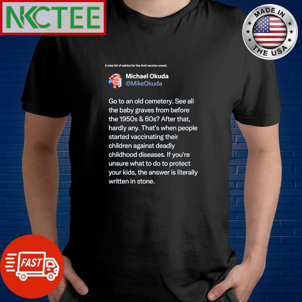 A wise bit of advice for the Anti vaccine crowd shirt