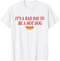 It's A Bad Day to Be A Hot Dog Lovers BBQ Party July 4th T-Shirt