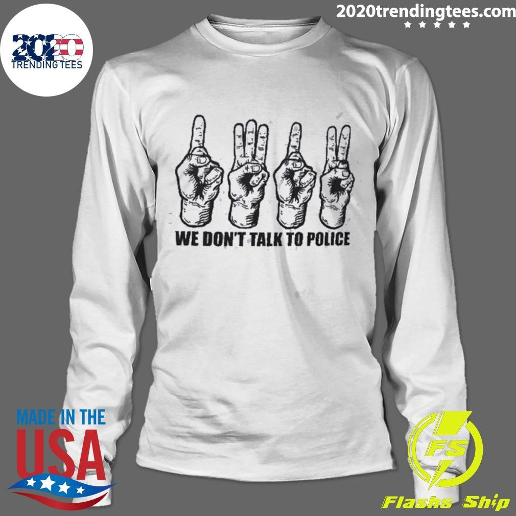 ACAB 1312 We Don’t Talk To Police Shirt