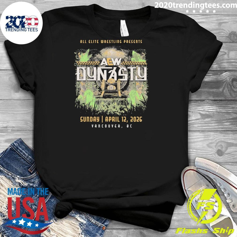 AEW Dynasty All Elite Wrestling Presents April 12, 2026 Vancouver, BC Shirt