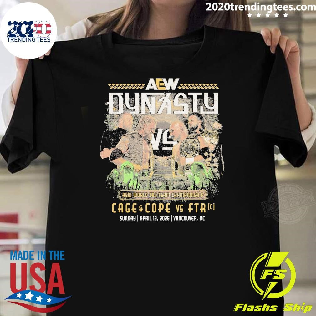 AEW Dynasty World Tag Team Championship Cage and Cope Vs Ftr April 12, 2026 Vancouver, BC Shirt
