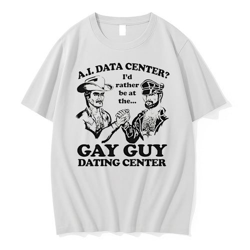 Ai Data Center Id Rather Be At The Gay Guy Dating Center Tshirts Sweater
