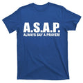 ASAP Always Say A Prayer Catholic Christian Jesus Christ Praying T-Shirt Hoodie, Sweatshirt | PureTeeCo.com