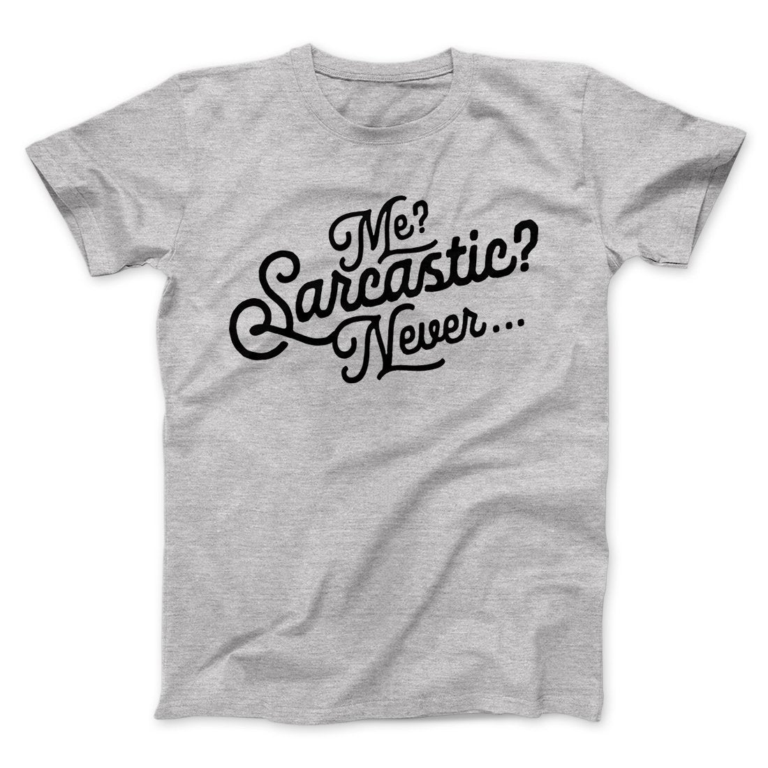 Me? Sarcastic? Funny Men/Unisex T-Shirt Hoodie, Sweatshirt | PureTeeCo.com (Image 1)