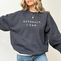 Actually I Can Feminist Sweatshirt, Women Empowerment Crewneck, Empowering Tops for Women, Equal Rights Sweaters, Girl's...
