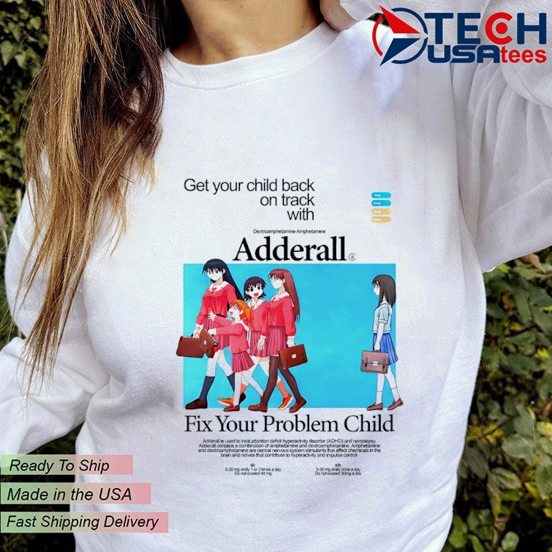 Adderall fix your problem child shirt