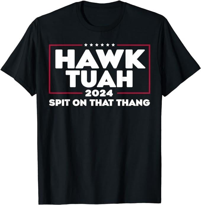 Adult Humor Shirts, Hawk Tush Spit on that Thing Presidential Candidate T-Shirt Casual Classic Cotton Hoodie, Sweatshirt