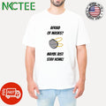 Afraid of masks maybe just stay home shirt