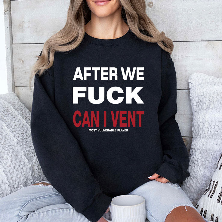 After We Fuck Can I Vent Most Vulnerable Player Shirt