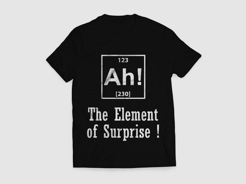 Ah! The Element Of Surprise T-shirt SD Hoodie, Sweatshirt | PureTeeCo.com