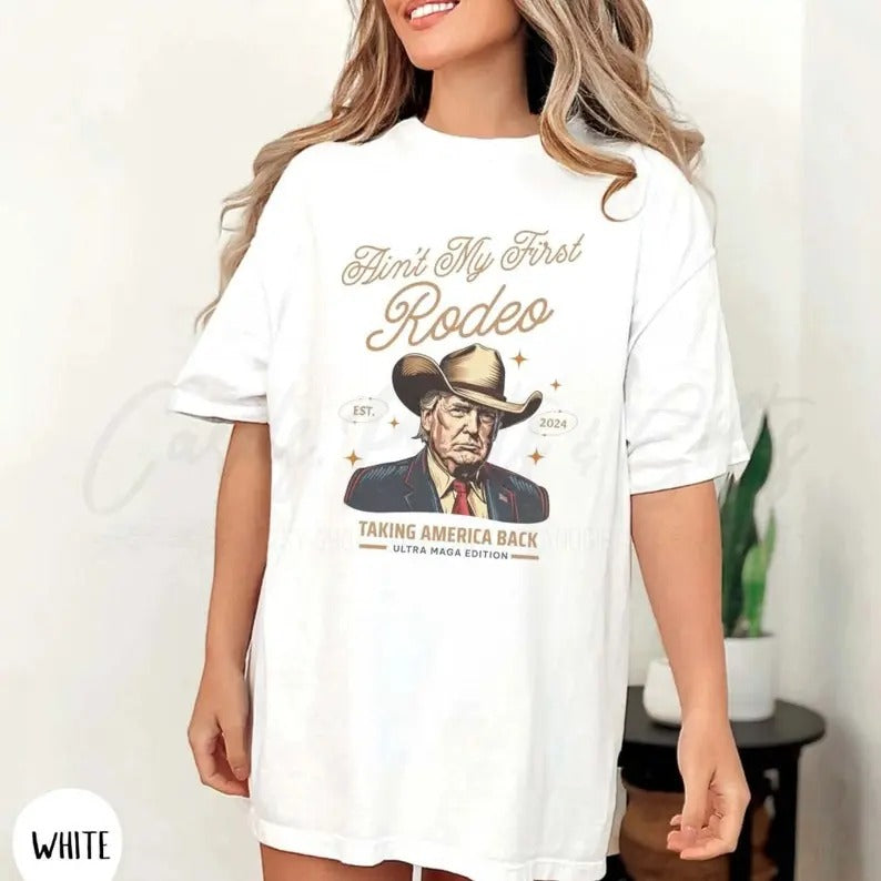 Ain't My First Rodeo Trum T-shirt, Western Donald Trum Cowboy Shirt, Trum Cowboy T-Shirt, Unisex T-Shirt, For Men, For...