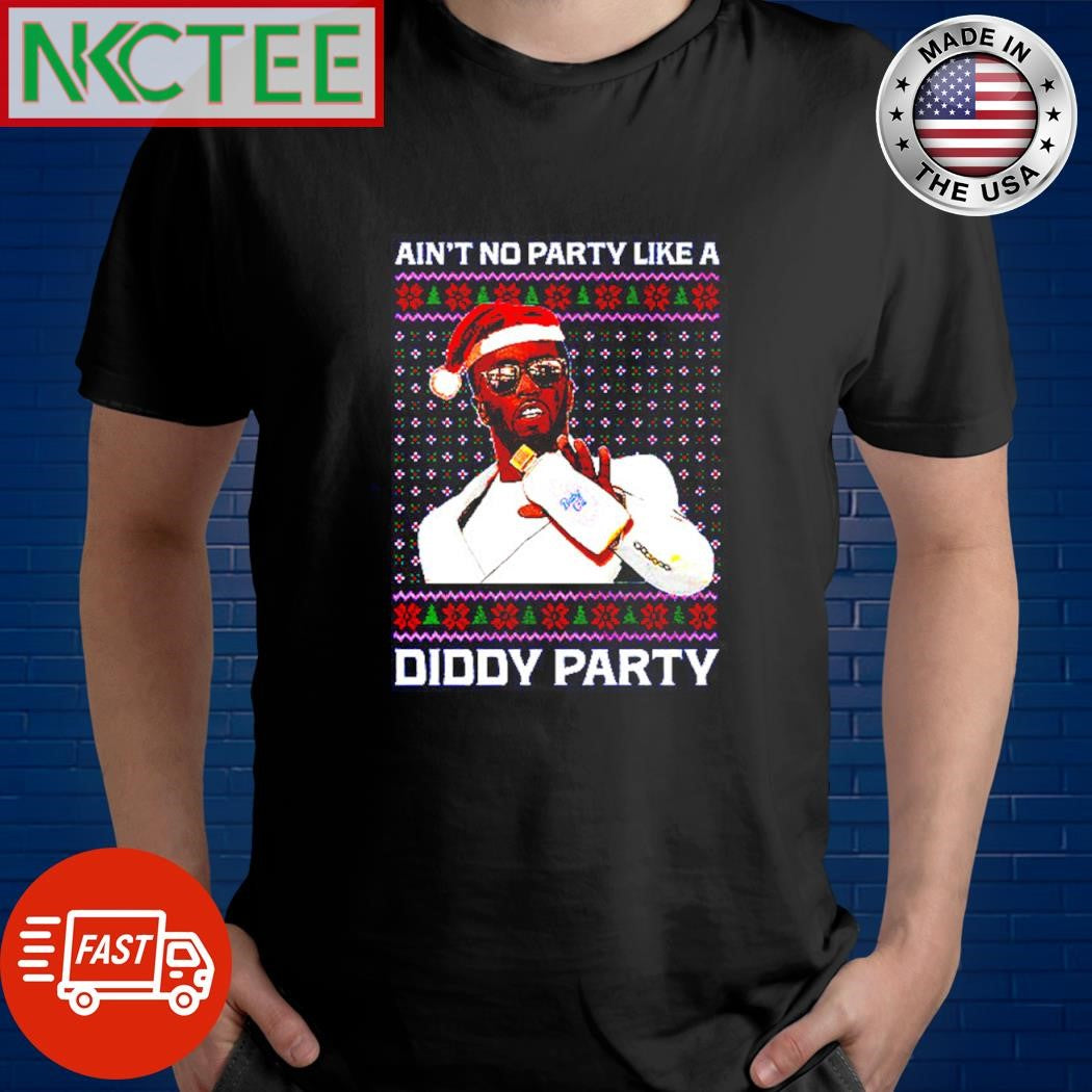Ain’t no party like a Diddy Party ugly Christmas shirt