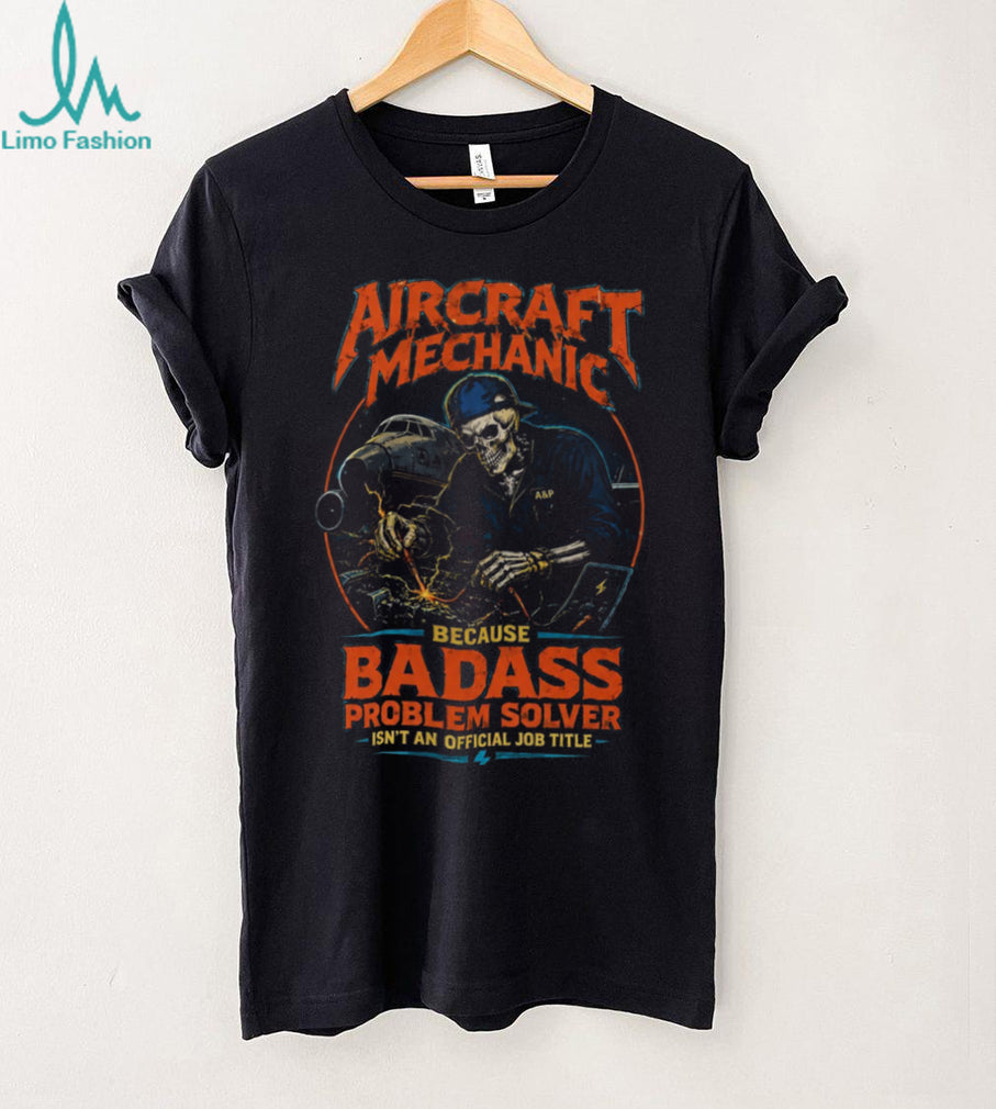 Aircraft Mechanic Badass Problem Solver Aviation Tool Shirt