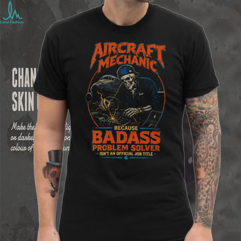 Aircraft Mechanic Badass Problem Solver Aviation Tool Shirt