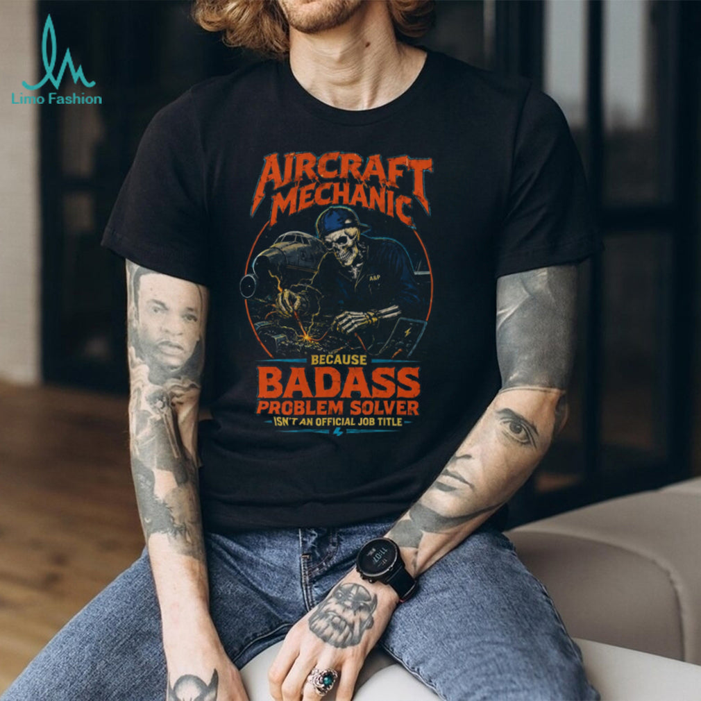 Aircraft Mechanic Badass Problem Solver Aviation Tool Shirt