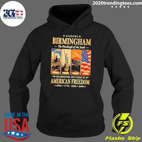 Alabama Birmingham The Pittsburgh of the South Celebrating 250 Years of American Freedom 1776-2026 Tee Shirt