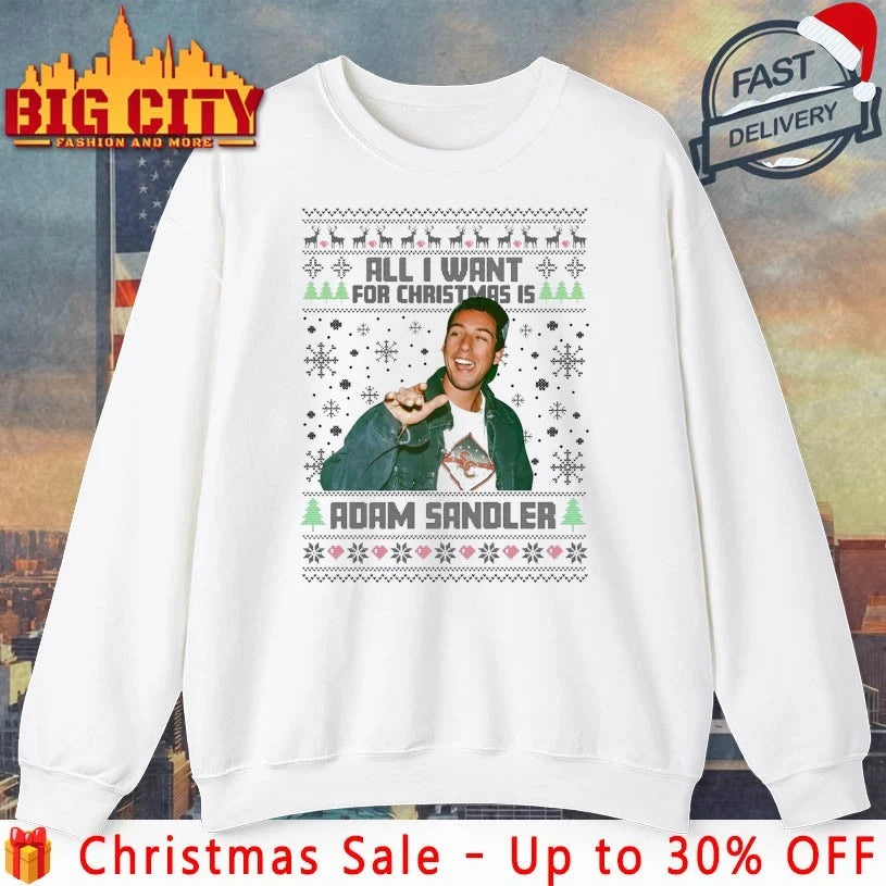 All I Want For Christmas Adam Sandler Ugly christmas shirt