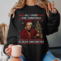 All I Want For Christmas Is Dean Winchester Ugly Christmas Sweater TShirt Supernatural Movie Ugly Sweater Shirt Christmas...