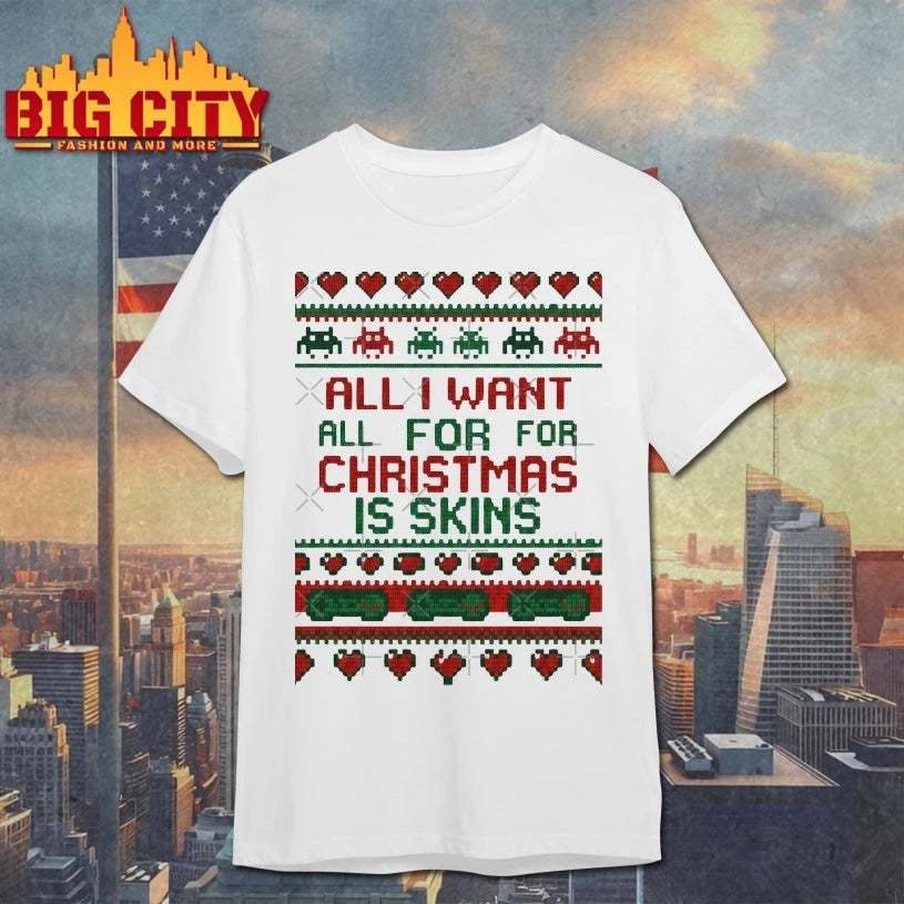 All I Want For Christmas Is Skins Ugly christmas shirt