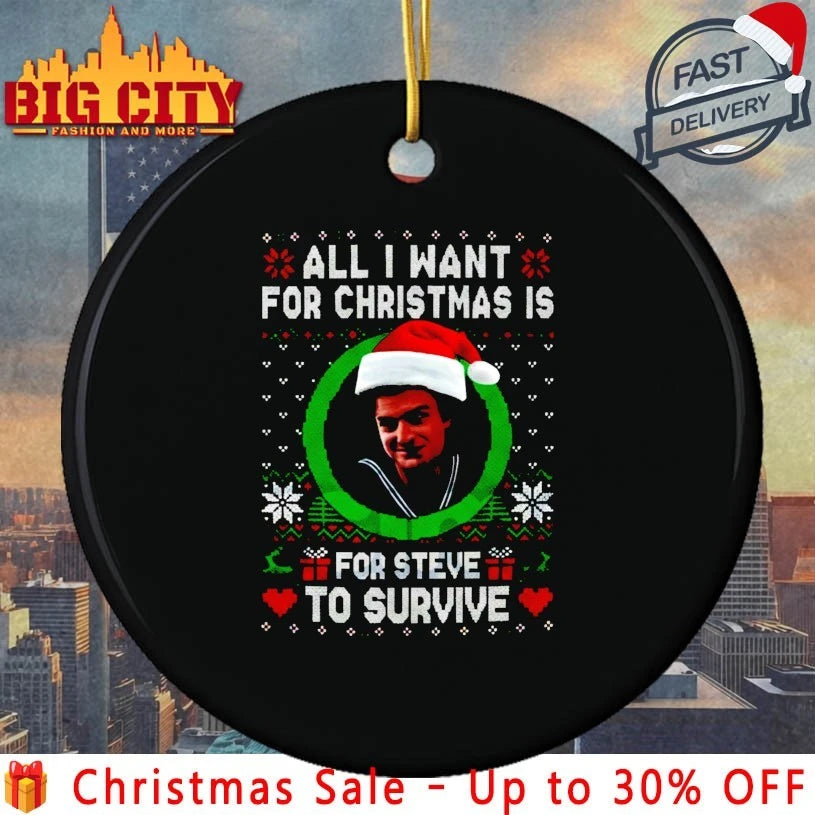 All I Want For Christmas Is Steve Harrington to survive ugly christmas shirt