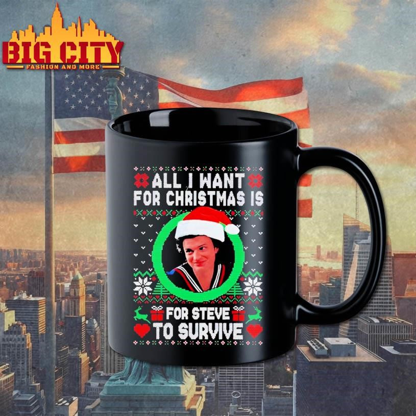 All I Want For Christmas Is Steve To Survive Shirt