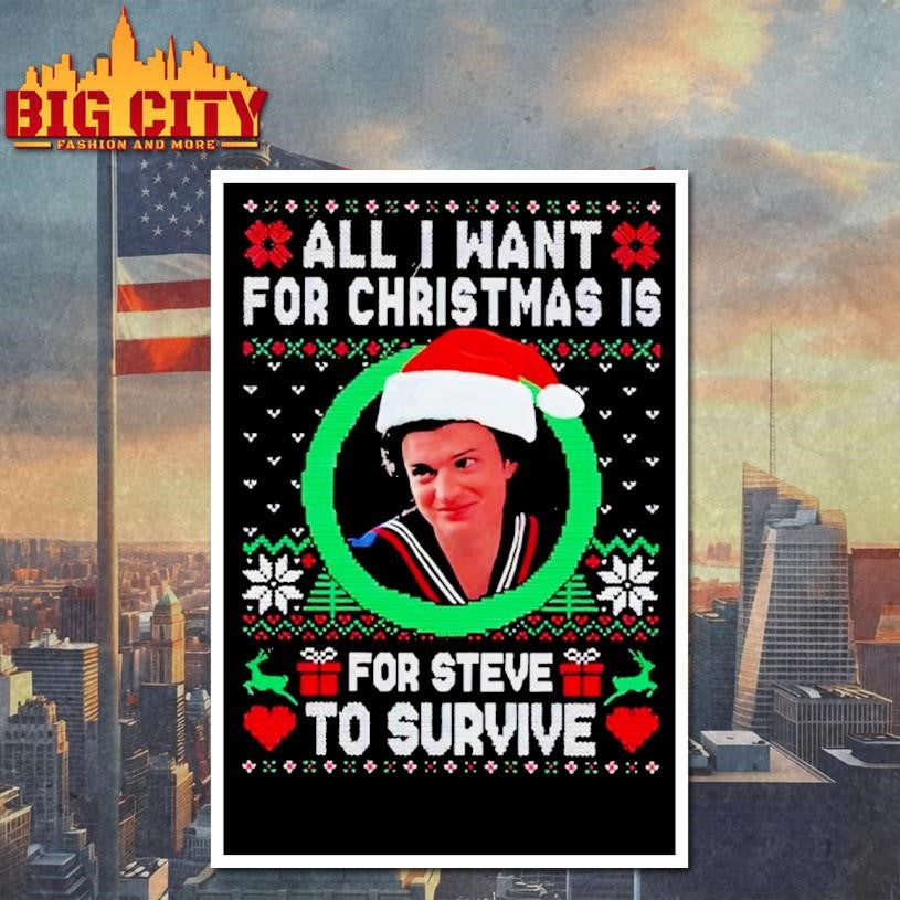All I Want For Christmas Is Steve To Survive Shirt