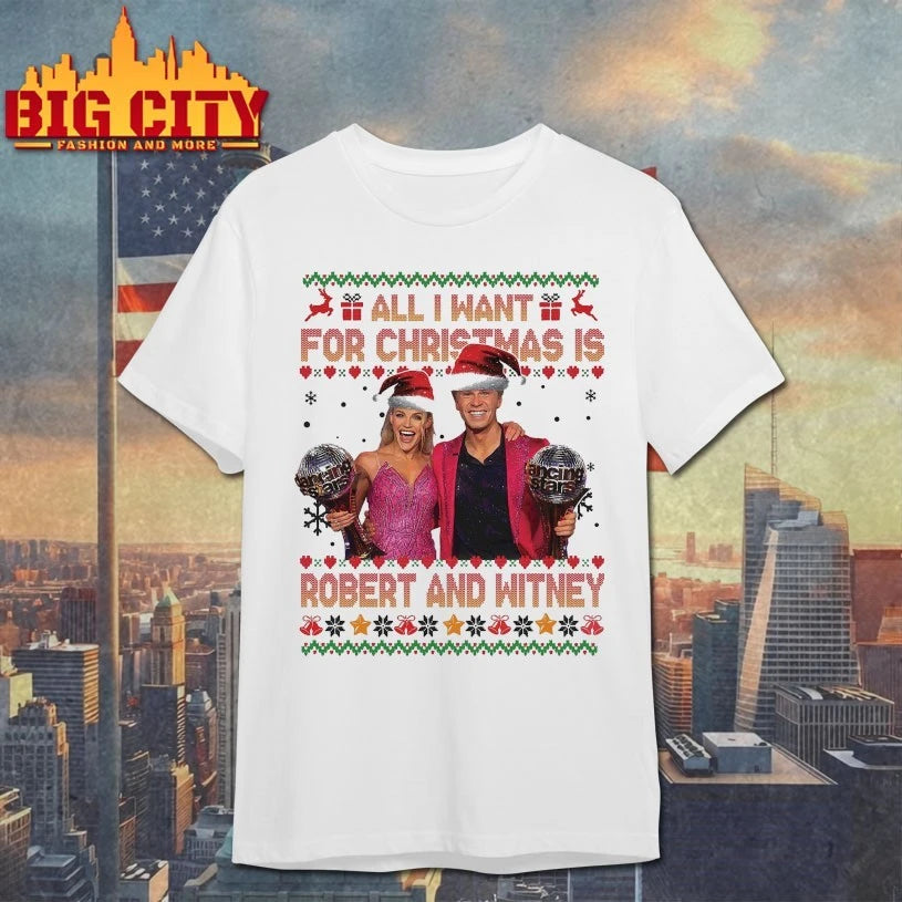 All I Want for Christmas Is Robert And Witney Ugly christmas shirt