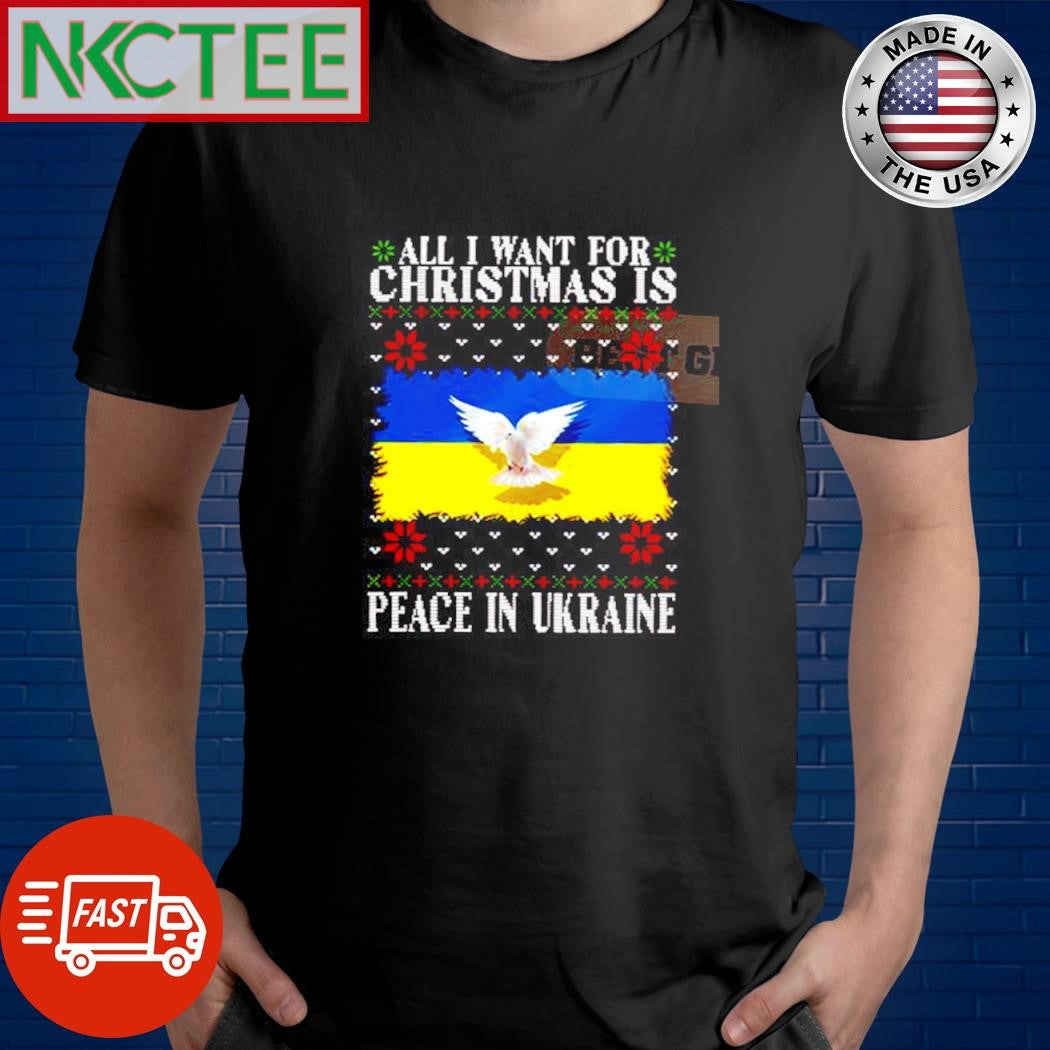 All I want for Christmas Is Peace In Ukraine ugly shirt