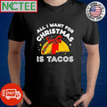 All I want for Christmas is Tacos tie gift shirt