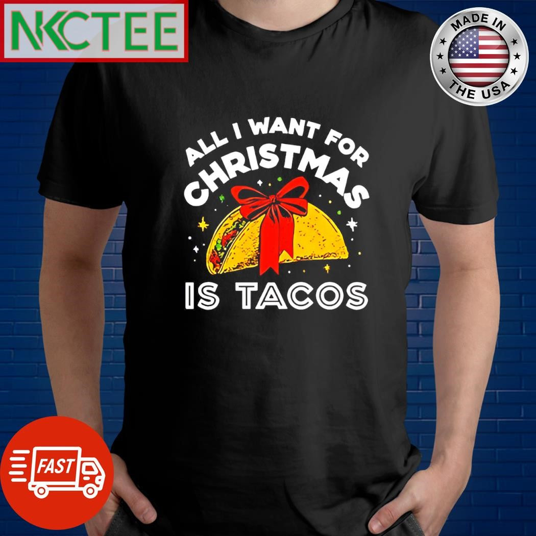 All I want for Christmas is Tacos tie gift shirt