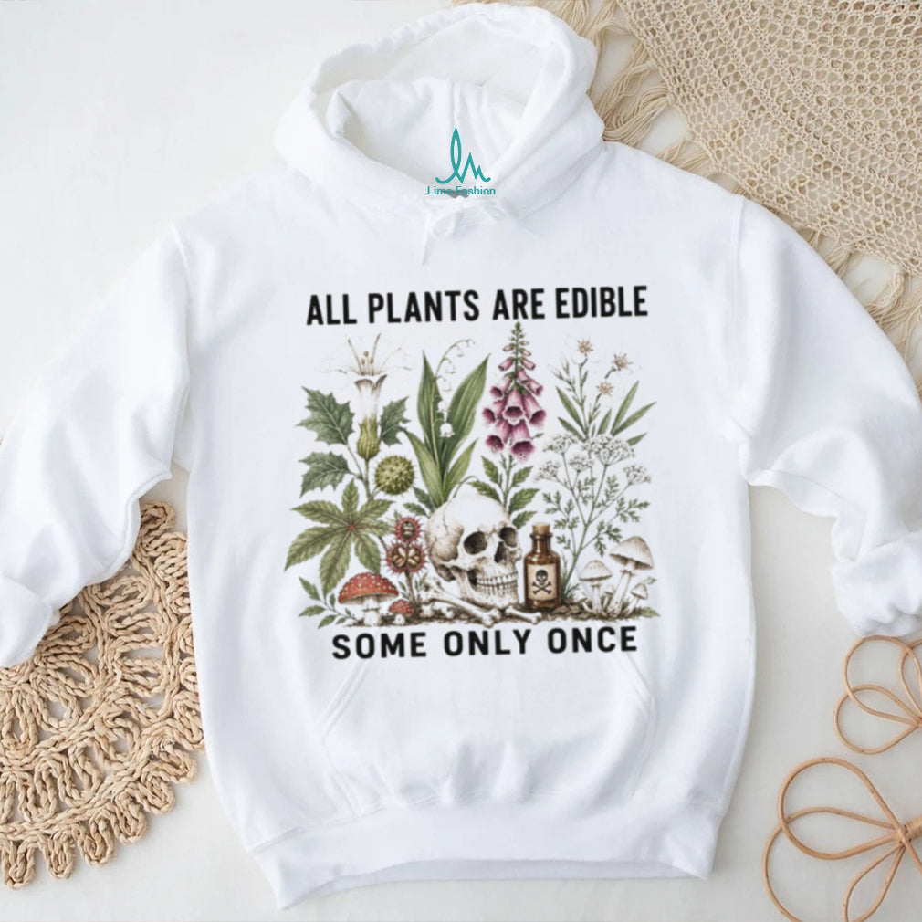 All Plants Are Edible Skull Poison Garden Shirt