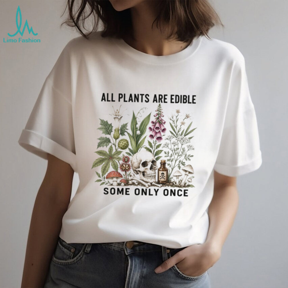 All Plants Are Edible Skull Poison Garden Shirt