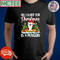 All i want for Christmas is a penguin tree winter shirt