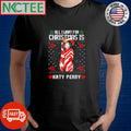 All i want for christmas is katy perry shirt