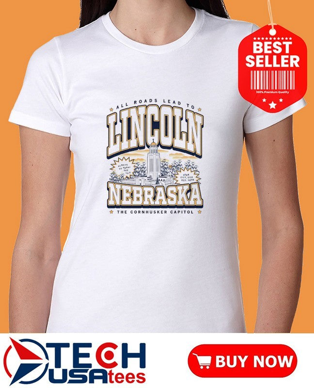 All roads lead to Lincoln Nebraska Max Collegiate shirt