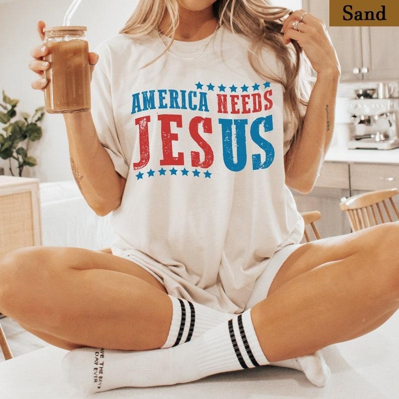 America Needs Jesus Shirt, 4th Of July Shirt, Conservative Shirt, Religious Gift, Republican Independence Day Tee,...