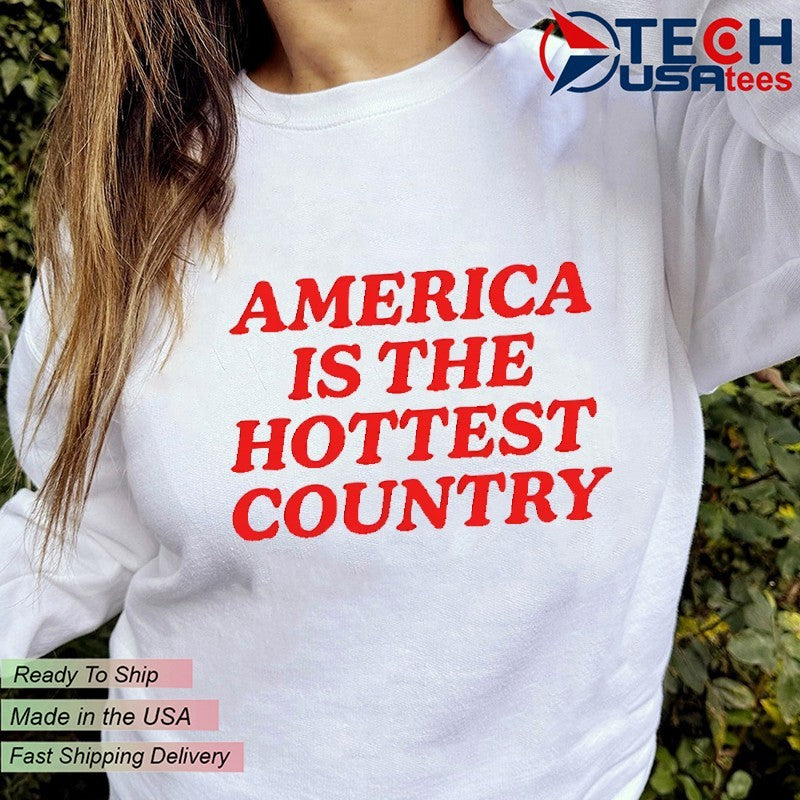 America is the hottest country shirt